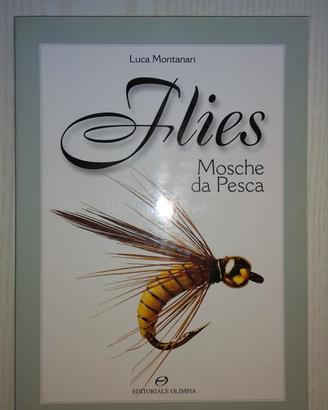 Libro pesca a mosca, Flies di Luca Montanari