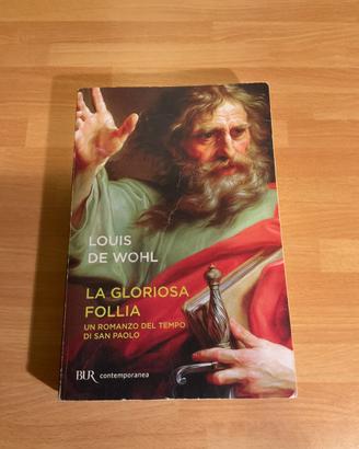 La gloriosa follia - Louis De Wohl. Ed.2020 BUR
