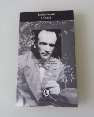 I Tarli - scrittore Emilio Cecchi Fazio Editore