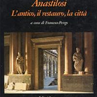 ANASTILOSI l'antico il restauro la citta' Perego F