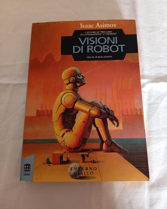 Isaac Asimov - Visioni di Robot 