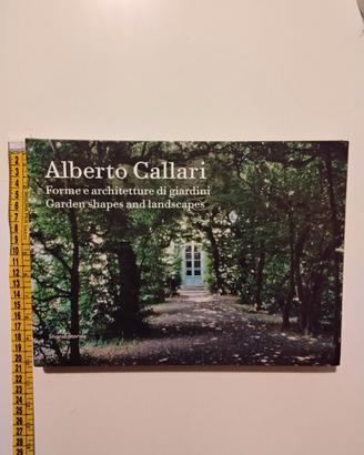 Alberto Callari. Forme e architetture di giardini.