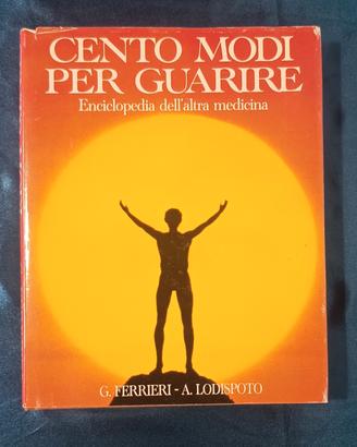 Cento modi per guarire enciclopedia medicina 