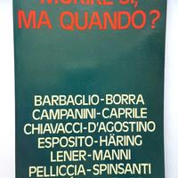 MORIRE SI, MA QUANDO?