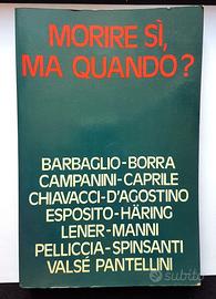 MORIRE SI, MA QUANDO?