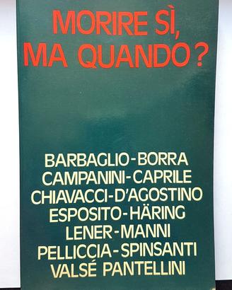 MORIRE SI, MA QUANDO?