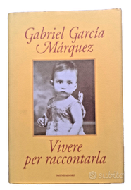 VIVERE PER RACCONTARLA G. Marquez Mondadori 2002