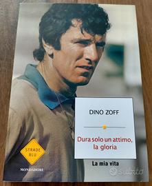 DINO ZOFF 
Dura solo un attimo, la gloria