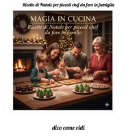 Magia in Cucina Ricette di Natale per piccoli chef