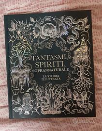 Fantasmi, spiriti. La storia illustrata