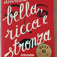 Come diventare bella ricca e str***a