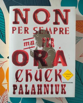 Non Per Sempre Ma Per Ora Chuck Palahniuk 