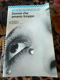 Donne che amano troppo - Robin Norwood - Feltrinel