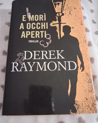 E morì a occhi aperti - Derek Raymond