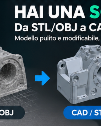 Scanner 3D STL OBJ – Ricostruzione CAD STEP