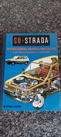 Su strada. Enciclopedia pratica per l’auto. Vol.1