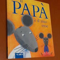 Il Papà è il mio eroe pubblicato da Larus.