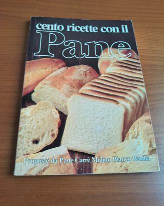 cento ricette con il pane (mulino bianco)