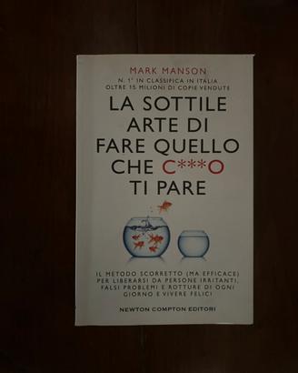 La sottile arte di fare quello che c**** ti pare