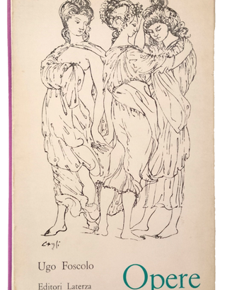 OPERE - Ugo Foscolo – Prima Edizione Laterza 1962