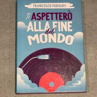 Ti aspetterò alla fine del mondo - libro