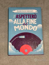 Ti aspetterò alla fine del mondo - libro