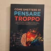 Libro Nuovo COME SMETTERE DI

PENSARE TROPPO