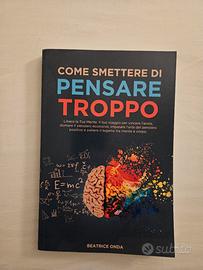 Libro Nuovo COME SMETTERE DI

PENSARE TROPPO