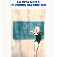 La vita non è in ordine alfabetico