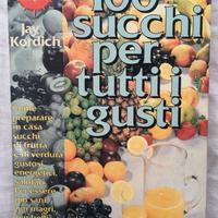 100 succhi per tutti i gusti - Jay Kordich