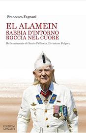 El Alamein. Sabbia d’intorno roccia nel cuore
