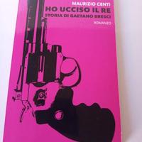 Libro "HO UCCISO IL RE - Storia di Gaetano Bresci