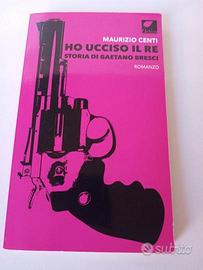 Libro "HO UCCISO IL RE - Storia di Gaetano Bresci