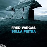 Sulla pietra, di Fred Vargas