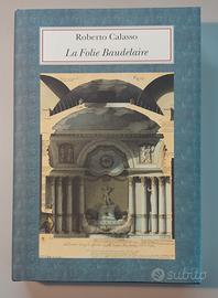 La Folie Baudelaire - Roberto Calasso
