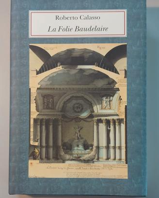La Folie Baudelaire - Roberto Calasso