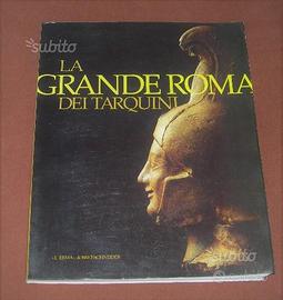La grande Roma dei Tarquini - M. Cristofori - 1990