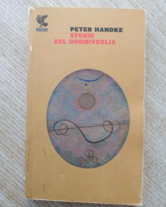 Peter Handke - Storie del dormiveglia libro