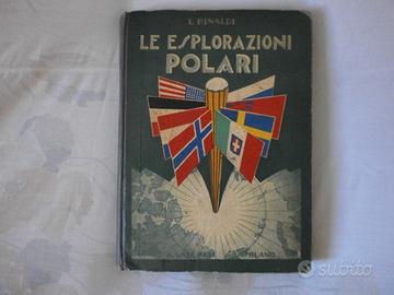 L.Rinaldi : Le Esplorazioni Polari - 1^ Ed. 1933