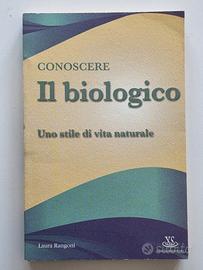 Conoscere il biologico. Uno stile di vita naturale