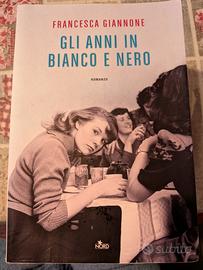 Gli anni in bianco e nero - Francesca Giannone