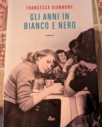 Gli anni in bianco e nero - Francesca Giannone