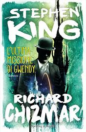 L'ultima missione di Gwendy, di S.King e R.Chizmar