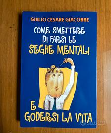 Libro Come smettere di farsi le seghe mentali