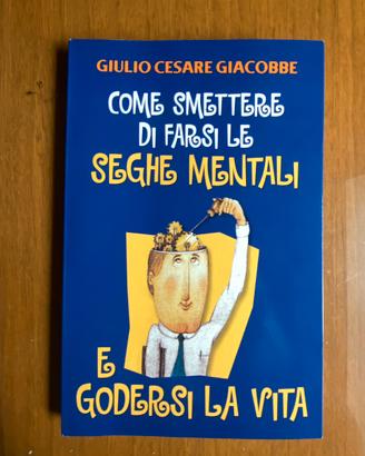Libro Come smettere di farsi le seghe mentali