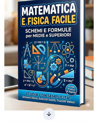 Matematica e Fisica Facile - Schemi e Formule Medi