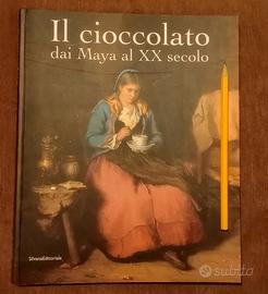 IL CIOCCOLATO. Dai Maya al XX secolo