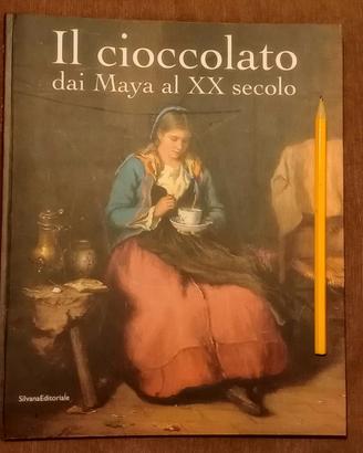 IL CIOCCOLATO. Dai Maya al XX secolo