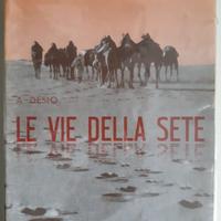 Ardito Desio Le vie della sete (Sahara-Libia)
