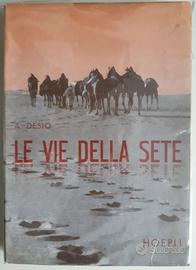Ardito Desio Le vie della sete (Sahara-Libia)